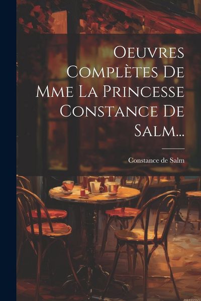 Produktbild: Oeuvres Compl&egrave;tes De Mme La Princesse Constance De Salm...