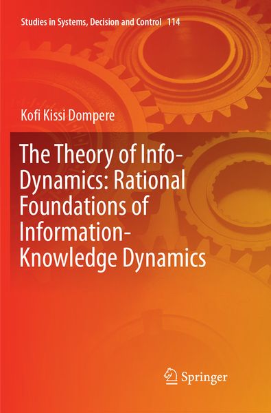 Produktbild: The Theory of Info-Dynamics: Rational Foundations of Information-Knowledge Dynamics