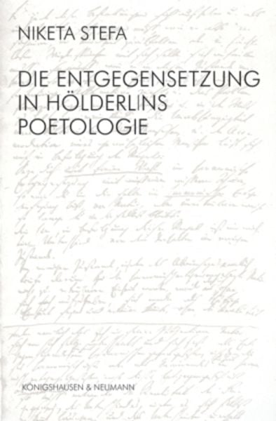 Die Entgegensetzung in Hölderlins Poetologie, Taschenbuch von Niketa Stefa, Königshausen u. Neumann, 9783826045356
