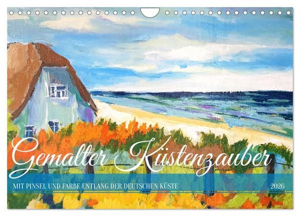 Produktbild: Gemalter K&uuml;stenzauber - Mit Pinsel und Farbe entlang der deutschen K&uuml;ste (Wandkalender 2026 DIN A4 quer), CALVENDO Monatskalender