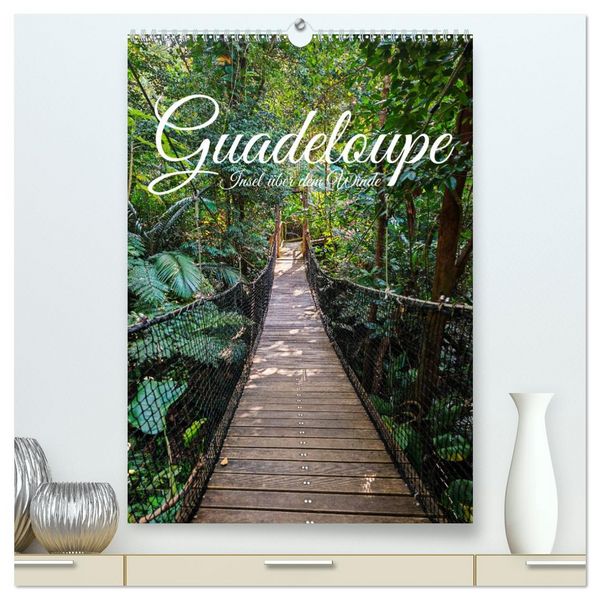 Produktbild: Guadeloupe, Insel &uuml;ber dem Winde (hochwertiger Premium Wandkalender 2026 DIN A2 hoch), Kunstdruck in Hochglanz