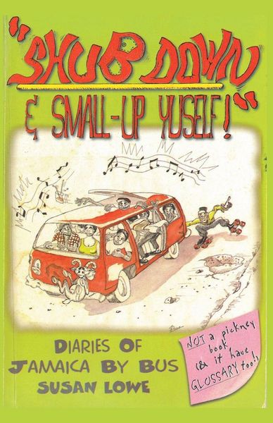 Produktbild: Shub Down & Small-up Yuself! Diaries of Jamaica by Bus