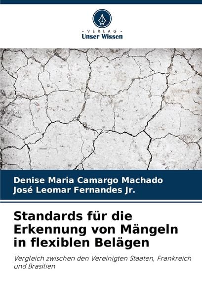 Standards für die Erkennung von Mängeln in flexiblen Belägen, Taschenbuch von Denise Maria Camargo Machado , José Leomar Fernandes Jr., Verlag Unser