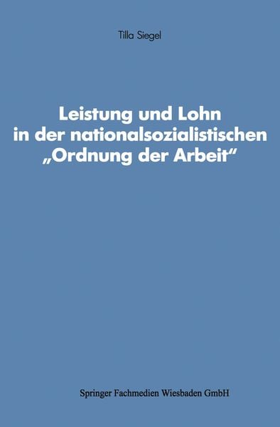 Produktbild: Leistung und Lohn in der nationalsozialistischen &bdquo;Ordnung der Arbeit&ldquo;