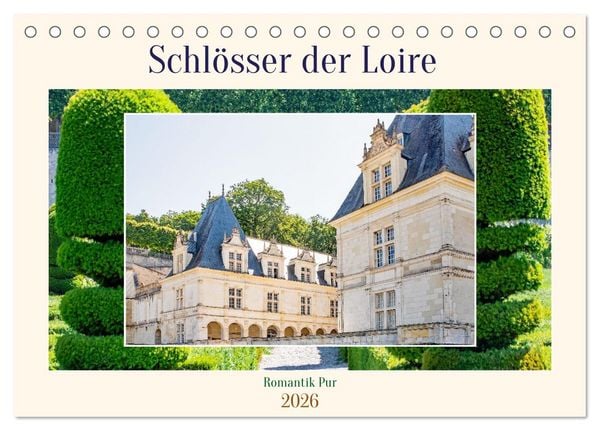 Schlösser der Loire - Romantik Pur (Tischkalender 2026 DIN A5 quer), CALVENDO Monatskalender