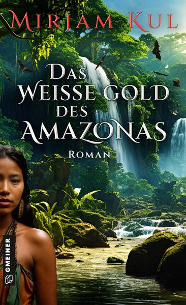 Das weiße Gold des Amazonas, Taschenbuch von Mirjam Kul, Gmeiner-Verlag, 9783839206775
