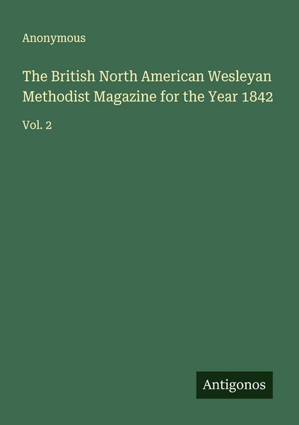 Produktbild: The British North American Wesleyan Methodist Magazine for the Year 1842