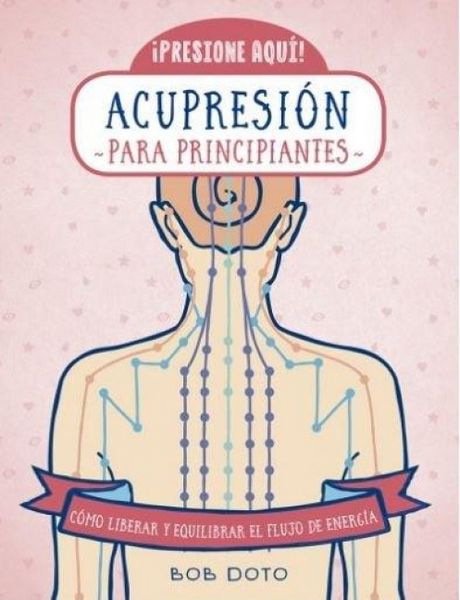 Produktbild: Acupresi&oacute;n para principiantes : c&oacute;mo liberar y equilibrar el flujo de energ&iacute;a