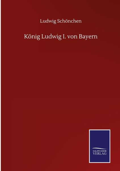 Produktbild: K&ouml;nig Ludwig I. von Bayern