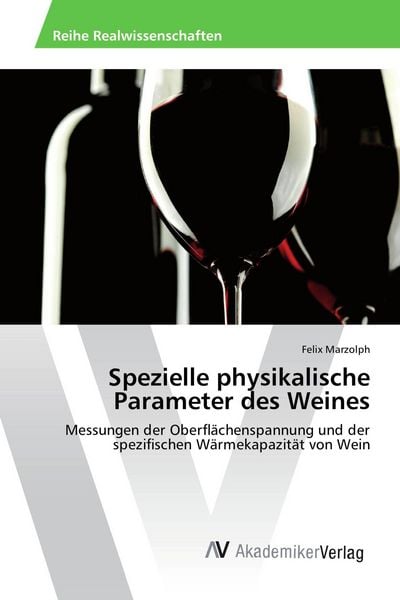 Spezielle physikalische Parameter des Weines, Taschenbuch von Felix Marzolph, AV Akademikerverlag, 9783639866599