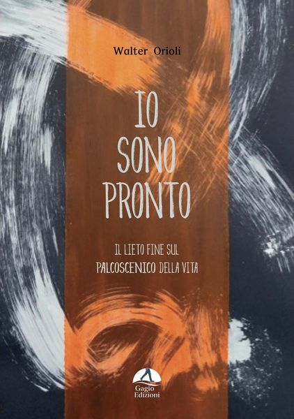 Produktbild: Io sono pronto. Il lieto fine sul palcoscenico della vita
