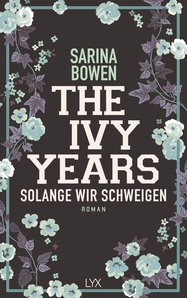 The Ivy Years - Solange wir schweigen, Taschenbuch von Sarina Bowen, Lyx, 9783736308060