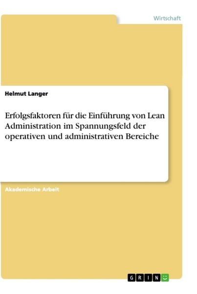 Produktbild: Erfolgsfaktoren f&uuml;r die Einf&uuml;hrung von Lean Administration im Spannungsfeld der operativen und administrativen Bereiche
