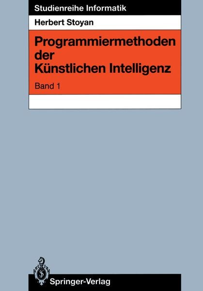Programmiermethoden der Künstlichen Intelligenz, Taschenbuch von Herbert Stoyan, Springer Berlin, 9783540194187