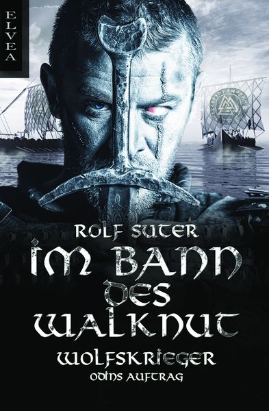 Im Bann des Walknut: Wolfskrieger, Paperback von Rolf Suter, Elvea Verlag, 9783946751748