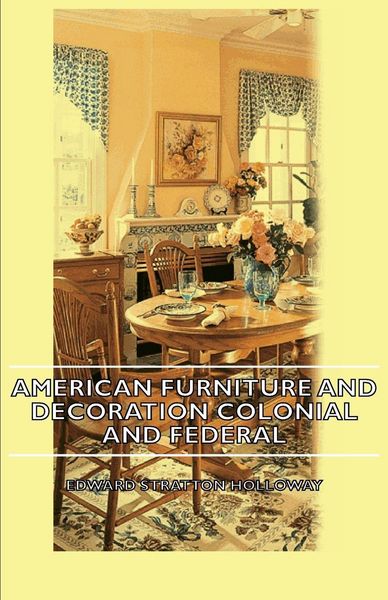 Produktbild: American Furniture and Decoration Colonial and Federal