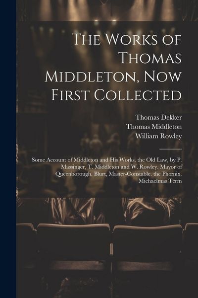 Produktbild: The Works of Thomas Middleton, Now First Collected