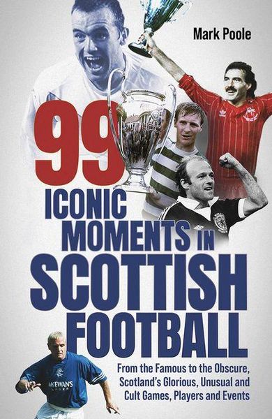 Produktbild: 99 Iconic Moments in Scots Football