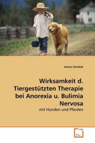 Dziobek, J: Wirksamkeit d. Tiergestützten Therapie bei Anore, Taschenbuch von Jessica Dziobek, VDM, 9783639285314