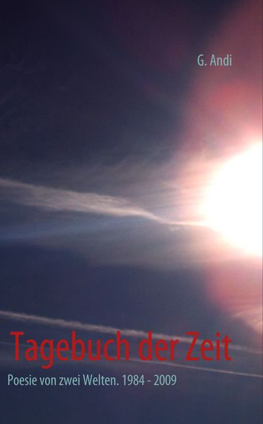 Tagebuch der Zeit, Taschenbuch von G. Andi, BoD – Books on Demand, 9783837097436