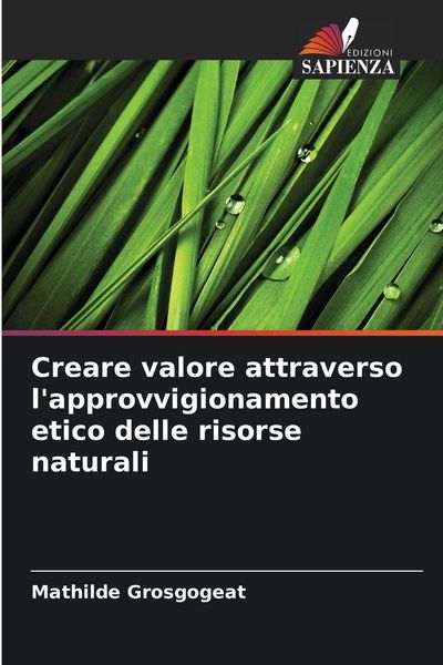 Produktbild: Creare valore attraverso l'approvvigionamento etico delle risorse naturali