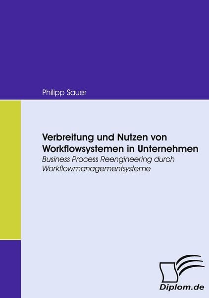Verbreitung und Nutzen von Workflowsystemen in Unternehmen, Taschenbuch von Philipp Sauer, Diplomica Verlag, 978-3-8366-6774-6