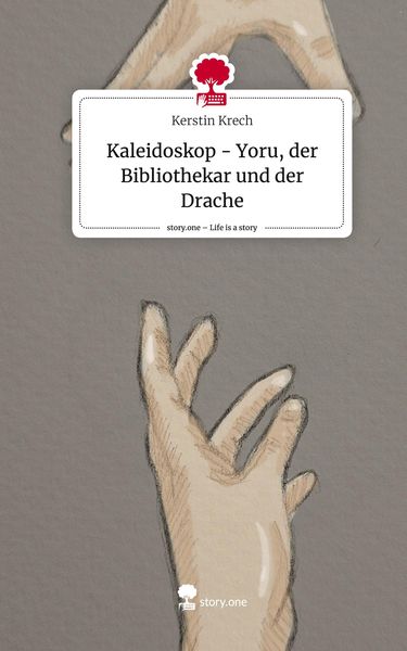 Kaleidoskop - Yoru, der Bibliothekar und der Drache. Life is a Story - story.one, Gebundene Ausgabe von Kerstin Krech, Storylution, 9783711555762