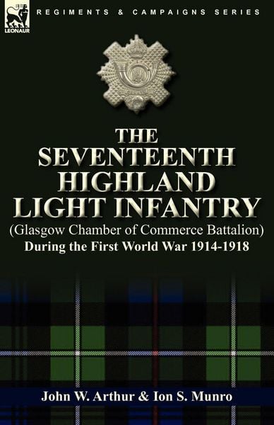 Produktbild: The Seventeenth Highland Light Infantry (Glasgow Chamber of Commerce Battalion) During the First World War 1914-1918