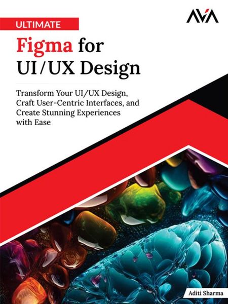 Produktbild: Ultimate Figma for UI/UX Design: Transform Your UI/UX Design, Craft User-Centric Interfaces, and Create Stunning Experiences with Ease