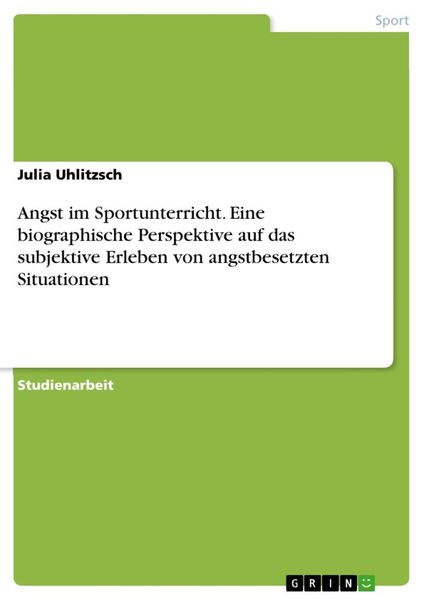 Produktbild: Angst im Sportunterricht. Eine biographische Perspektive auf das subjektive Erleben von angstbesetzten Situationen