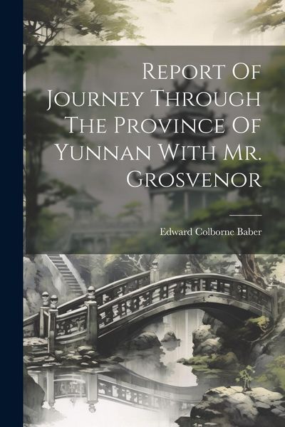 Produktbild: Report Of Journey Through The Province Of Yunnan With Mr. Grosvenor
