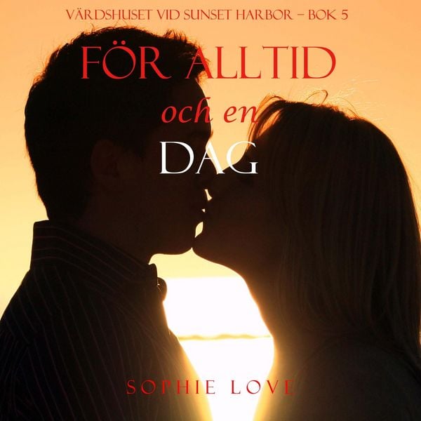 Produktbild: F&ouml;r alltid och en dag (V&auml;rdshuset vid Sunset Harbor &ndash; Bok 5)