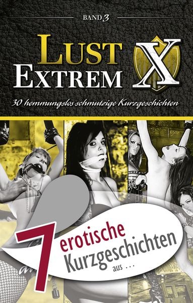 Produktbild: 7 erotische Kurzgeschichten aus: "Lust Extrem 3: Gnadenlos ausgeliefert"