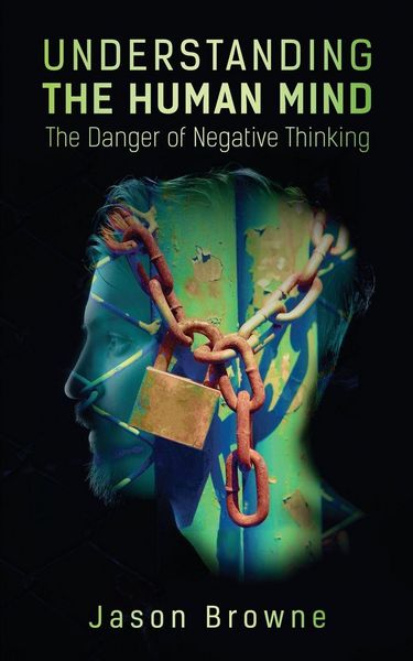 Produktbild: Understanding the Human Mind The Danger of Negative Thinking
