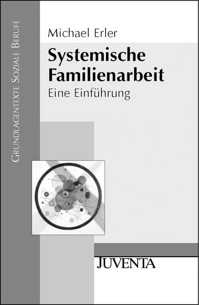 Systemische Familienarbeit, Taschenbuch von Michael Erler, Juventa Verlag ein Imprint der Beltz Verlagsgruppe GmbH & Co. KG, 9783779907367