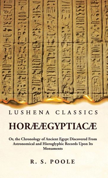 Produktbild: Hor&aelig; &AElig;gyptiac&aelig; Or, the Chronology of Ancient Egypt Discovered From Astronomical and Hieroglyphic Records Upon Its Monuments