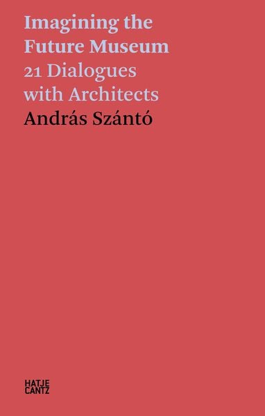 Produktbild: Andr&aacute;s Sz&aacute;nt&oacute;. Imagining the Future Museum