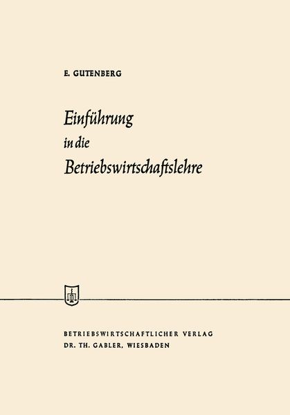 Einführung in die Betriebswirtschaftslehre, Taschenbuch von Erich Gutenberg, Betriebswirtschaftlicher Verlag Gabler, 9783322948656