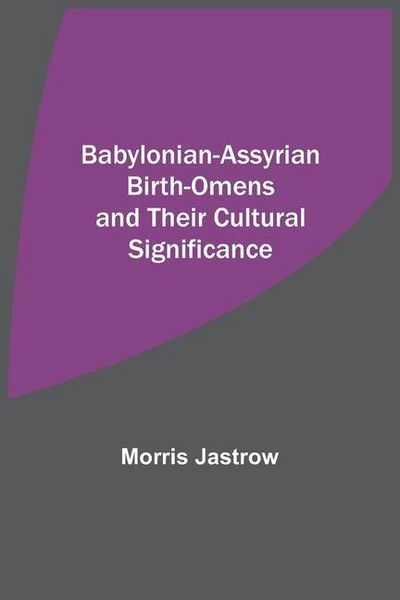 Produktbild: Babylonian-Assyrian Birth-Omens and Their Cultural Significance