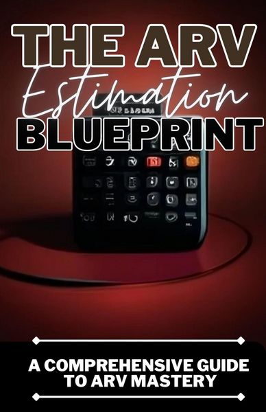 Produktbild: The ARV Estimation Blueprint: A Comprehensive Guide To ARV Mastery