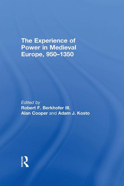 Produktbild: The Experience of Power in Medieval Europe, 950-1350