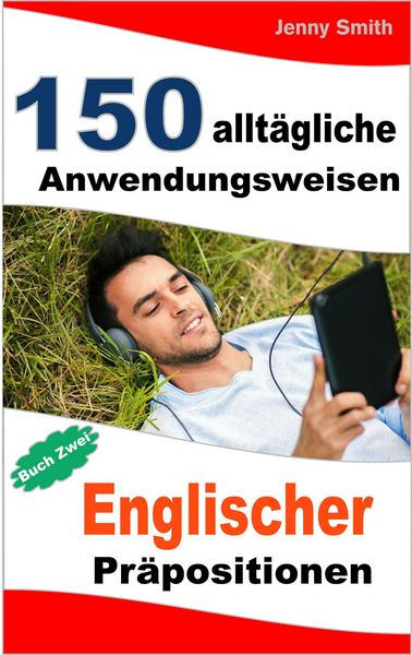 Produktbild: 150 allt&auml;gliche Anwendungsweisen Englischer Pr&auml;positionen: Buch Zwei.