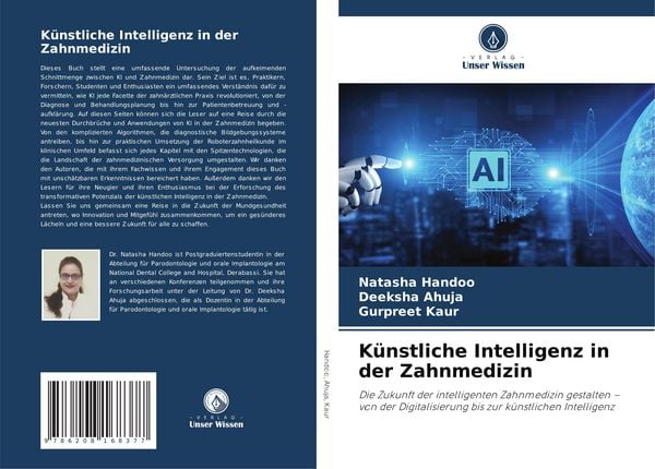 Künstliche Intelligenz in der Zahnmedizin, Taschenbuch von Natasha Handoo , Deeksha Ahuja , Gurpreet Kaur, Verlag Unser Wissen, 9786208168377
