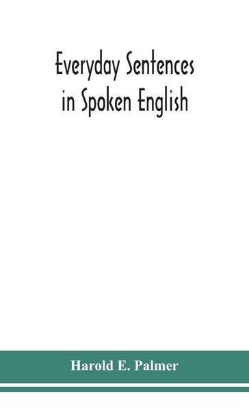 Produktbild: Everyday sentences in spoken English, in phonetic transcription with intonation marks (For the use of Foreign Students)