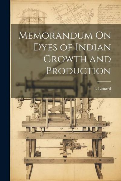 Produktbild: Memorandum On Dyes of Indian Growth and Production