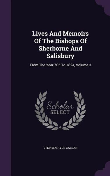 Produktbild: Lives And Memoirs Of The Bishops Of Sherborne And Salisbury