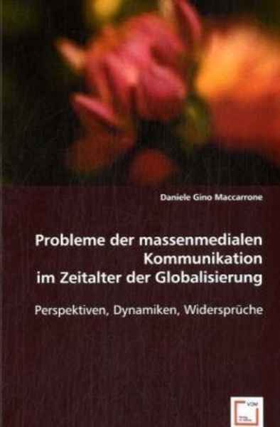 Daniele Gino: Probleme der Massenmedialen Kommunikation im Z, Taschenbuch von Daniele Gino, VDM, 9783836482486