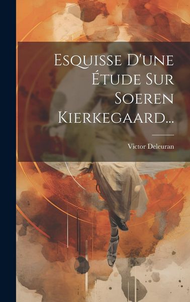 Produktbild: Esquisse D'une &Eacute;tude Sur Soeren Kierkegaard...