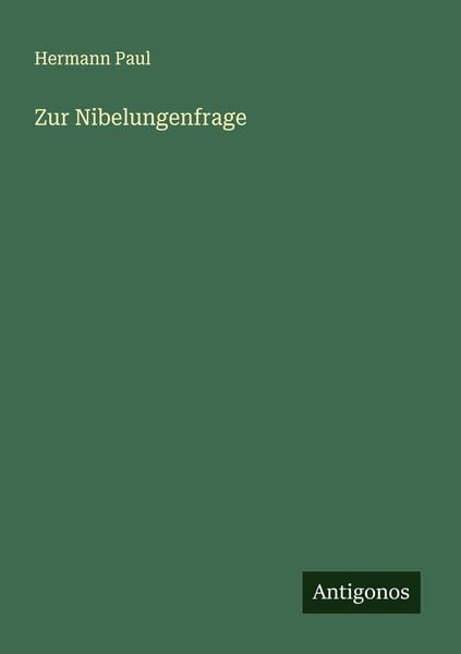 Zur Nibelungenfrage, Taschenbuch von Hermann Paul, Antigonos Verlag, 9783386993944