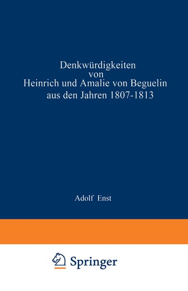 Produktbild: Denkw&uuml;rdigkeiten von Heinrich und Amalie von Beguelin aus den Jahren 1807&ndash;1813 nebst Briefen von Gneisenau und Hardenberg